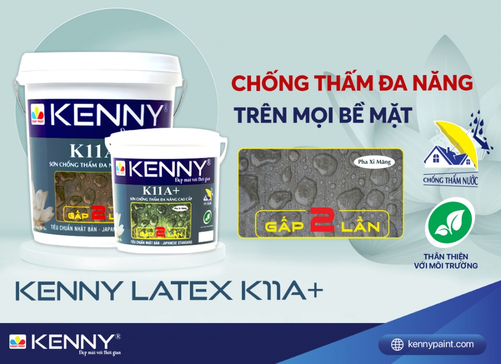 Sơn chống thấm KENNY LATEX K11A+ Đa Năng nổi bật với khả năng chống thấm gấp 2 lần